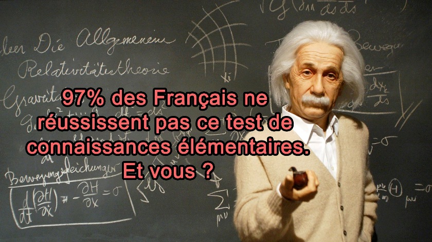 97% des Français ne réussissent pas ce test de connaissances élémentaires. Et vous ?